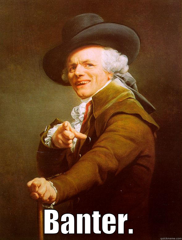  BANTER. Joseph Ducreux