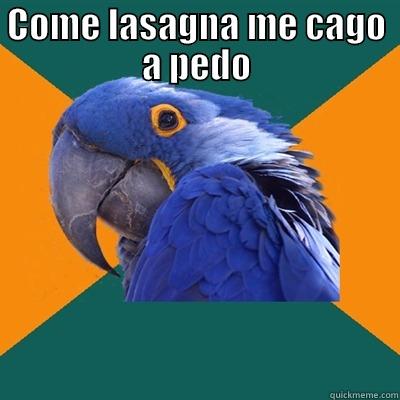 COME LASAGNA ME CAGO A PEDO  Paranoid Parrot