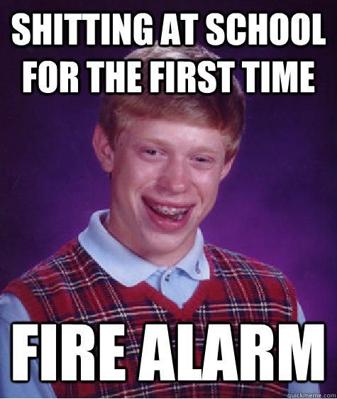 SHITTING AT SCHOOL FOR THE FIRST TIME FIRE ALARM  