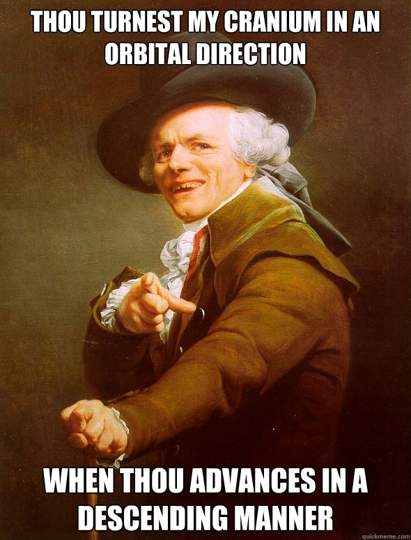 Thou turnest my cranium in an orbital direction when thou advances in a descending manner - Thou turnest my cranium in an orbital direction when thou advances in a descending manner  Joseph Ducreux