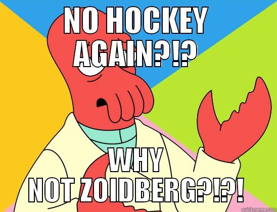 hockey zoidberg - NO HOCKEY AGAIN?!? WHY NOT ZOIDBERG?!?! Futurama Zoidberg 