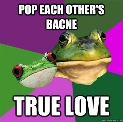 pop each other's bacne true love - pop each other's bacne true love  Foul Frog Couple