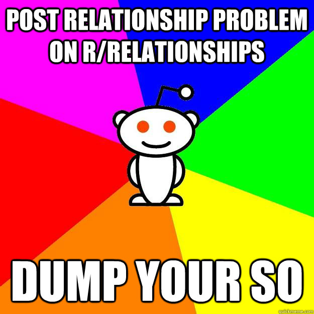 Post relationship problem on r/relationships dump your SO  Reddit Alien