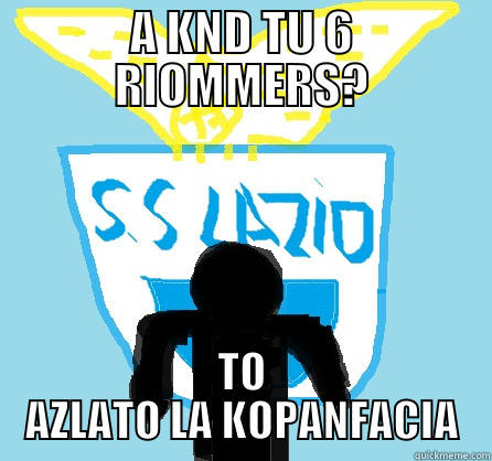 A KND TU 6 RIOMMERS? TO AZLATO LA KOPANFACIA Misc