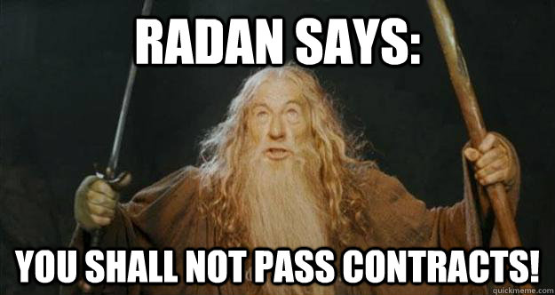 Radan says:  You shall not pass contracts!  Gandalf