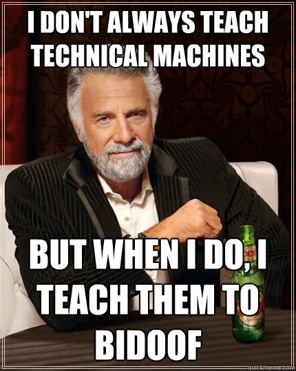 I don't always teach technical machines But when I do, I teach them to Bidoof  The Most Interesting Man In The World