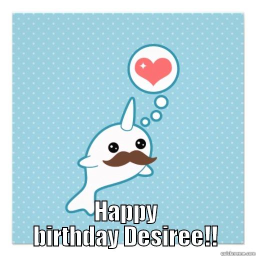  HAPPY BIRTHDAY DESIREE!! Misc