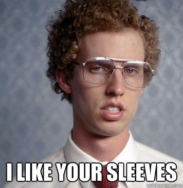  I like your Sleeves  