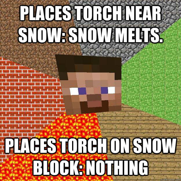 Places torch near snow: Snow Melts. Places torch on snow block: Nothing - Places torch near snow: Snow Melts. Places torch on snow block: Nothing  Minecraft