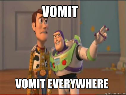 vomit vomit everywhere  woody and buzz