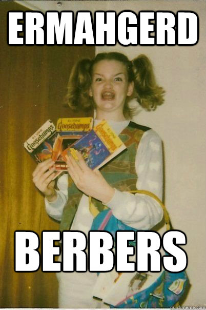 Ermahgerd berbers  ERMAHGERD