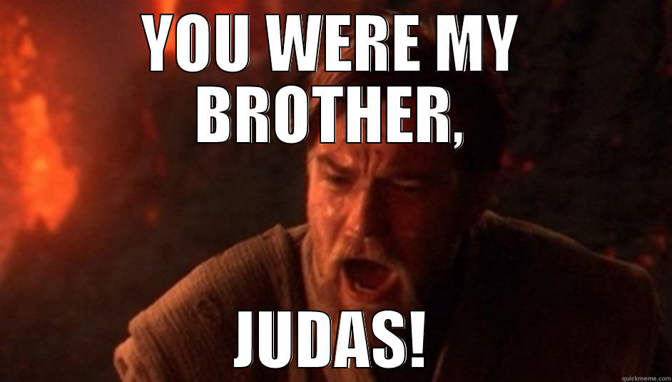 Jesus a.k.a. Obi Wan - YOU WERE MY BROTHER, JUDAS! Misc