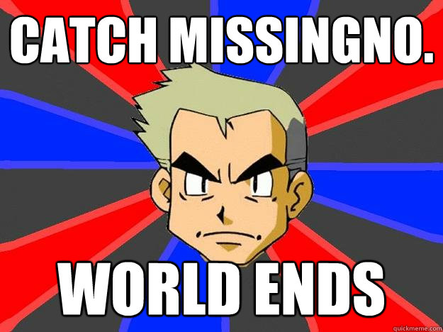 CATCH MISSINGNO. WORLD ENDS  Professor Oak