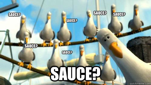 Sauce? Sauce? Sauce? Sauce? Sauce? Sauce? Sauce?  Finding Nemo Seagulls