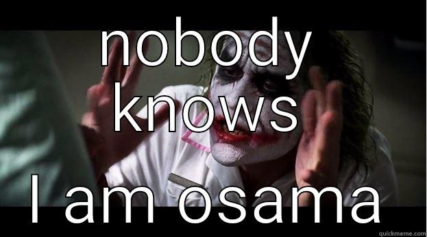 NOBODY KNOWS I AM OSAMA Joker Mind Loss