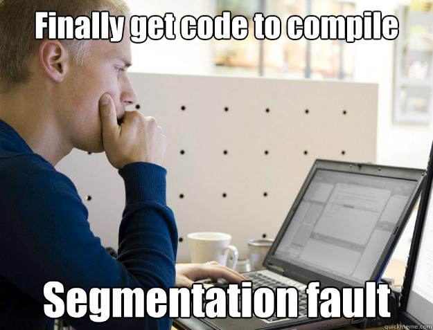 Finally get code to compile Segmentation fault - Finally get code to compile Segmentation fault  Programmer