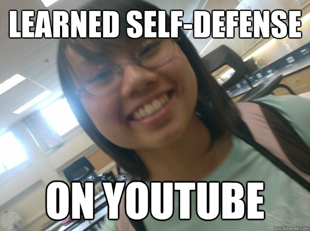 Learned self-defense on youtube - Learned self-defense on youtube  c le