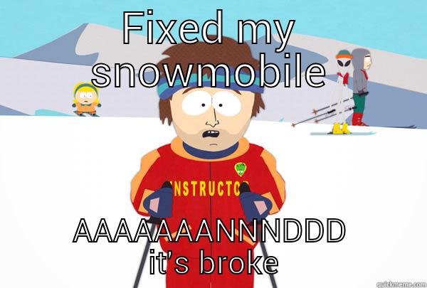 Snowmobile Problems - FIXED MY SNOWMOBILE AAAAAAANNNDDD  IT'S BROKE Super Cool Ski Instructor