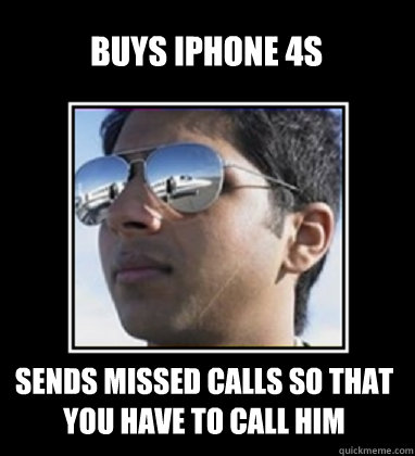 Buys iPhone 4s sends missed calls so that you have to call him  Rich Delhi Boy