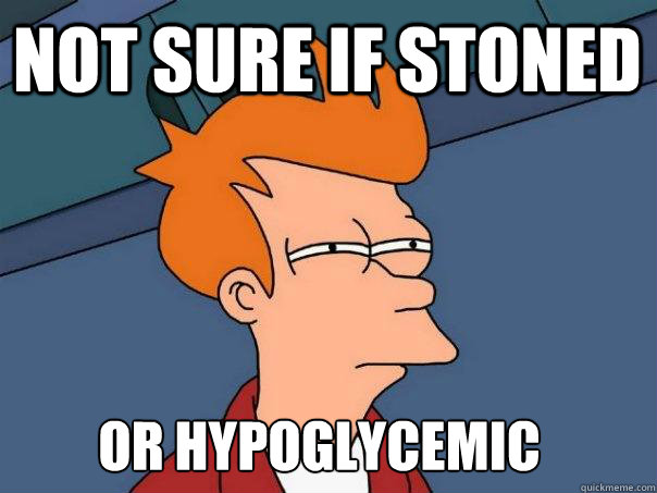 not sure if stoned or hypoglycemic - not sure if stoned or hypoglycemic  Futurama Fry