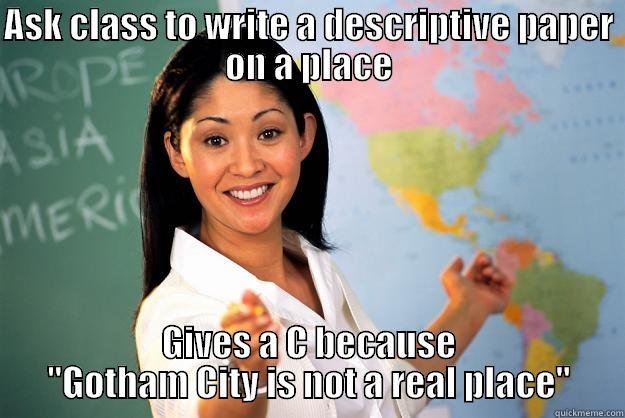 ASK CLASS TO WRITE A DESCRIPTIVE PAPER ON A PLACE GIVES A C BECAUSE 