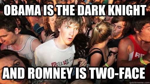 Obama is the dark knight and romney is two-face  Sudden Clarity Clarence