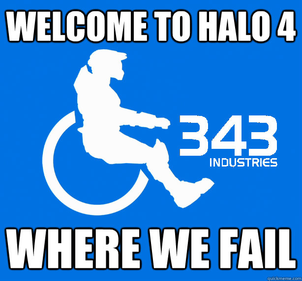 Welcome to Halo 4 where we fail  343 Logic