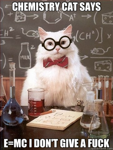 CHEMISTRY CAT SAYS E=MC I DON'T GIVE A FUCK  Chemistry Cat