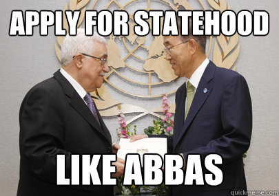 apply for statehood like abbas  Like Abbas