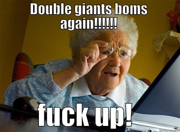 DOUBLE GIANTS BOMS AGAIN!!!!!! FUCK UP!  Grandma finds the Internet