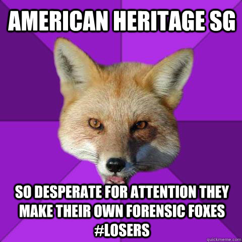 American Heritage SG so desperate for attention they make their own forensic foxes #losers  Forensics Fox