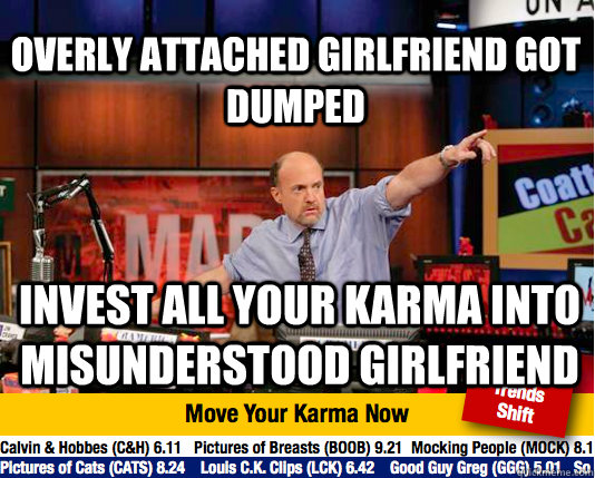 Overly attached girlfriend got dumped invest all your karma into misunderstood girlfriend   Mad Karma with Jim Cramer