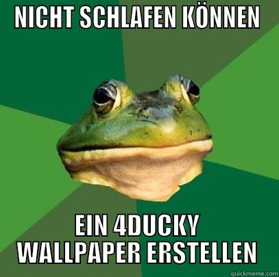 NICHT SCHLAFEN KÖNNEN EIN 4DUCKY WALLPAPER ERSTELLEN Foul Bachelor Frog