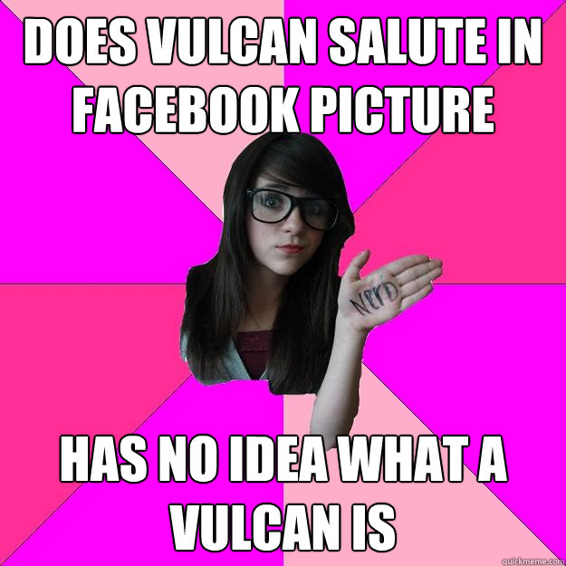 Does Vulcan Salute in facebook picture Has No Idea what a Vulcan Is  Idiot Nerd Girl