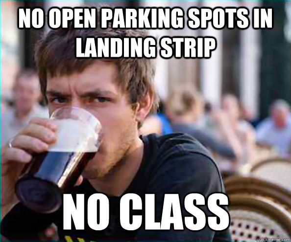 No open parking spots in landing strip No class - No open parking spots in landing strip No class  Misc