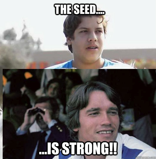 The Seed.... ...is Strong!! - The Seed.... ...is Strong!!  Game of Thrones