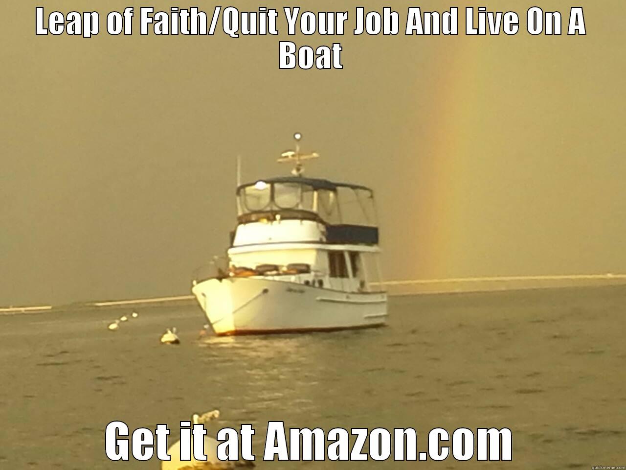 LEAP OF FAITH/QUIT YOUR JOB AND LIVE ON A BOAT GET IT AT AMAZON.COM Misc