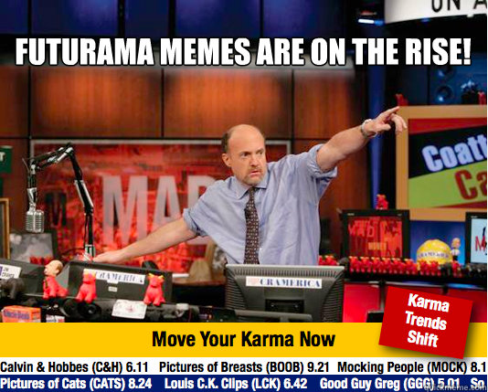 Futurama Memes are on the rise!   Mad Karma with Jim Cramer