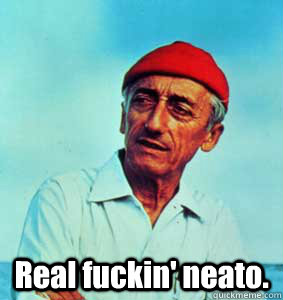  Real fuckin' neato.  Jacques Cousteau Listens Intently