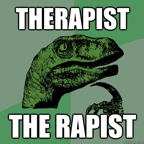 Therapist The Rapist  Philosoraptor