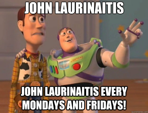 john laurinaitis john laurinaitis every Mondays and Fridays!  Toy Story