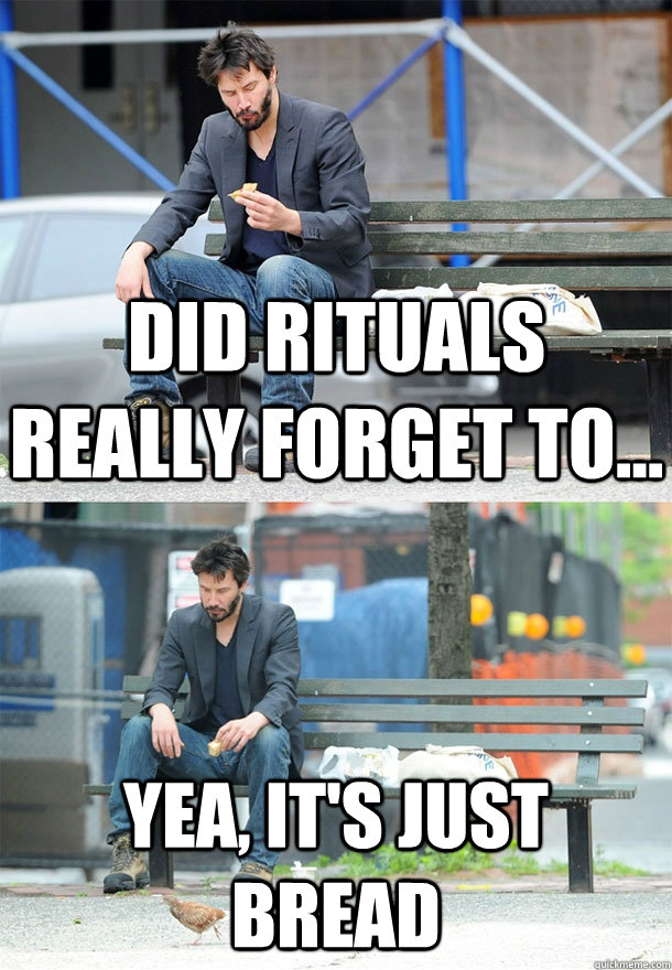 Did Rituals really forget to... Yea, it's just bread  Sad Keanu