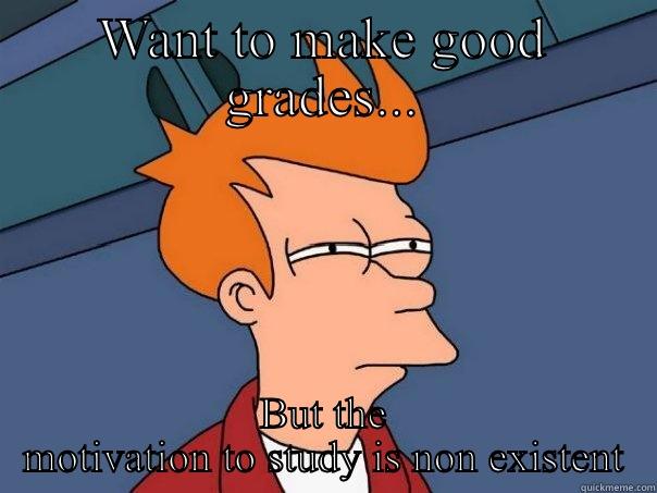 Bitch boy - WANT TO MAKE GOOD GRADES... BUT THE MOTIVATION TO STUDY IS NON EXISTENT Futurama Fry