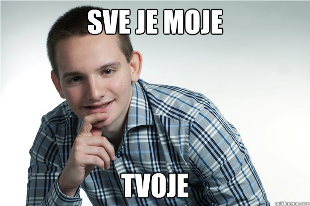 sve je moje tvoje - sve je moje tvoje  krkobabic najmladji