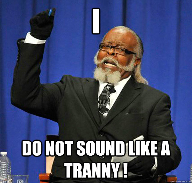 I Do not sound like a tranny !  Jimmy McMillan