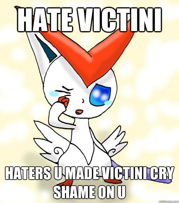 Hate victini Haters U made Victini cry 
shame on U - Hate victini Haters U made Victini cry 
shame on U  Haters Shame on you