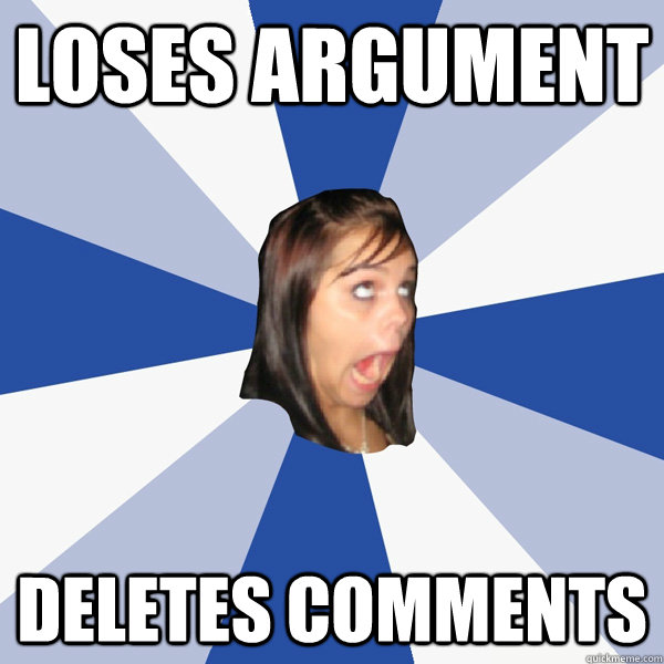 Loses argument  deletes comments  - Loses argument  deletes comments   Annoying Facebook Girl