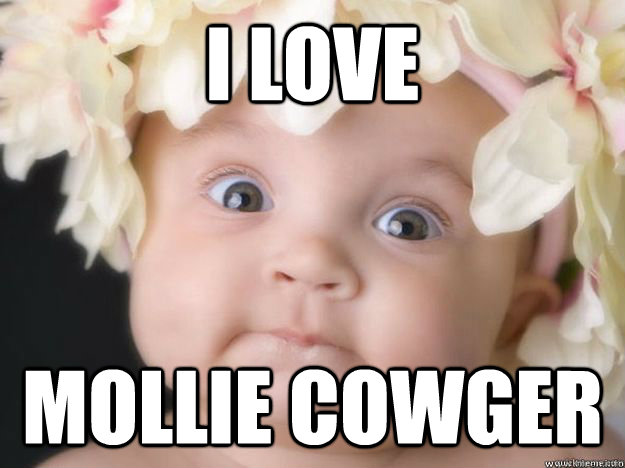 i love mollie cowger - i love mollie cowger  physics baby