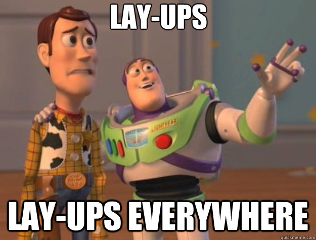 Lay-ups lay-ups everywhere  Toy Story