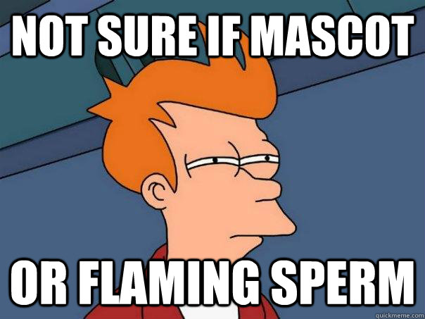 Not sure if mascot Or flaming sperm  Futurama Fry